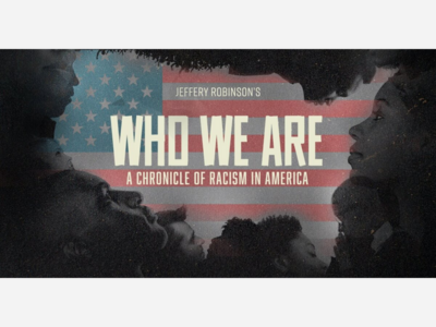 Who We Are: A Chronicle of Racism in America: A Deep Analysis of the Past
